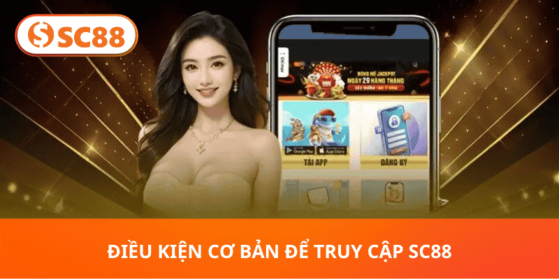 Điều Kiện Cơ Bản Để Truy Cập SC88