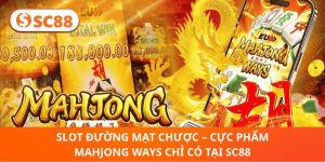 Đường Mạt Chược SC88 – Slot Mahjong Ways Đỉnh Của Đỉnh 2025