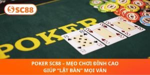 Poker SC88 – Chiến Thuật Đỉnh Cao Giúp “Lật Bàn” Mỗi Ván