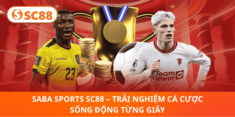 SABA Sports SC88 – Trải Nghiệm Cá Cược Sống Động Từng Giây