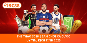 Thể Thao SC88 | Đỉnh Cao Giải Trí Và Cá Cược Toàn Cầu 2025