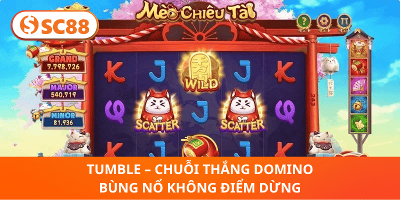 Tumble – Chuỗi Thắng Domino Bùng Nổ Không Điểm Dừng